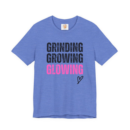 Grind, Grow, Glow Tee | Inspirational Quote T-Shirt, Motivational Shirt, Gift for Friends, Everyday Wear, Unisex Tee - Jagged Leather