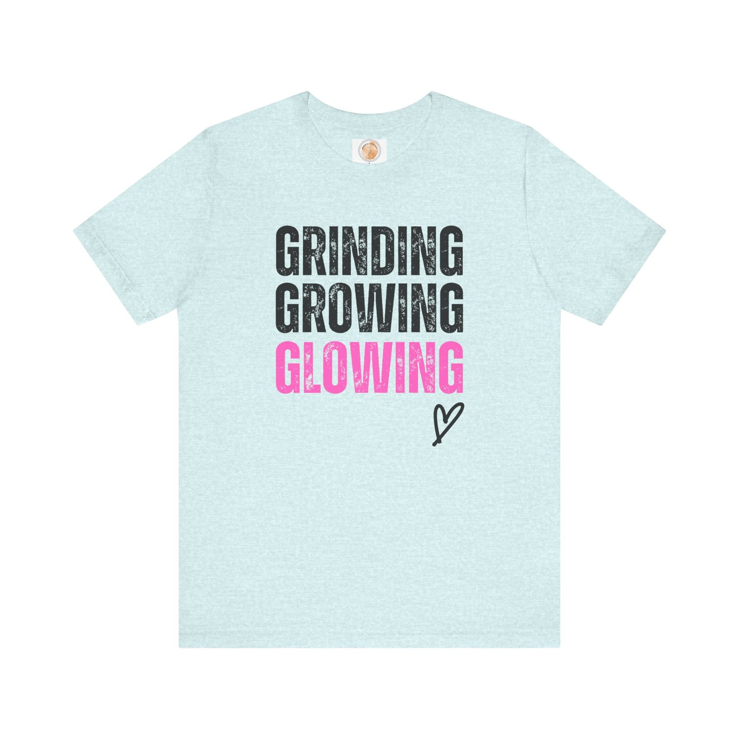 Grind, Grow, Glow Tee | Inspirational Quote T-Shirt, Motivational Shirt, Gift for Friends, Everyday Wear, Unisex Tee - Jagged Leather