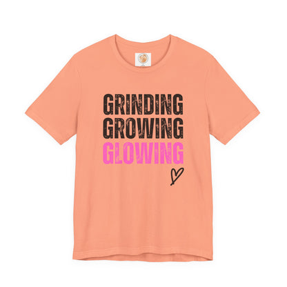 Grind, Grow, Glow Tee | Inspirational Quote T-Shirt, Motivational Shirt, Gift for Friends, Everyday Wear, Unisex Tee - Jagged Leather