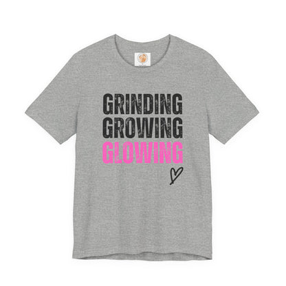 Grind, Grow, Glow Tee | Inspirational Quote T-Shirt, Motivational Shirt, Gift for Friends, Everyday Wear, Unisex Tee - Jagged Leather