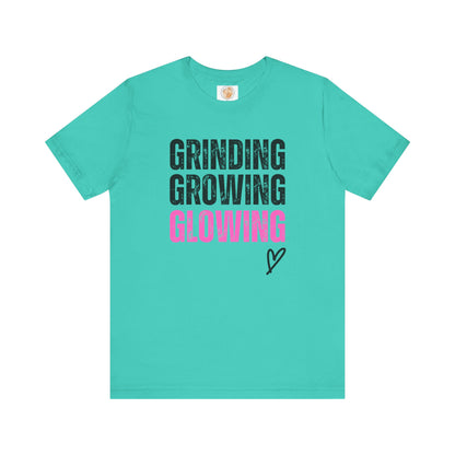 Grind, Grow, Glow Tee | Inspirational Quote T-Shirt, Motivational Shirt, Gift for Friends, Everyday Wear, Unisex Tee - Jagged Leather
