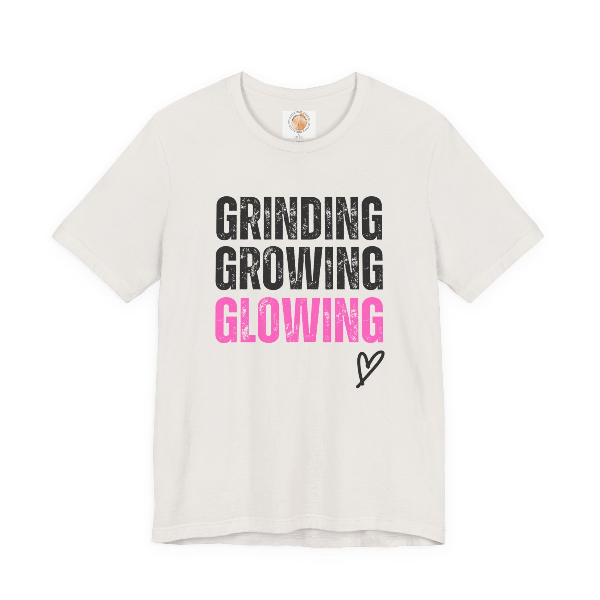 Grind, Grow, Glow Tee | Inspirational Quote T-Shirt, Motivational Shirt, Gift for Friends, Everyday Wear, Unisex Tee - Jagged Leather