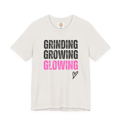 Grind, Grow, Glow Tee | Inspirational Quote T-Shirt, Motivational Shirt, Gift for Friends, Everyday Wear, Unisex Tee - Jagged Leather