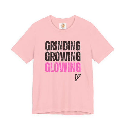 Grind, Grow, Glow Tee | Inspirational Quote T-Shirt, Motivational Shirt, Gift for Friends, Everyday Wear, Unisex Tee - Jagged Leather