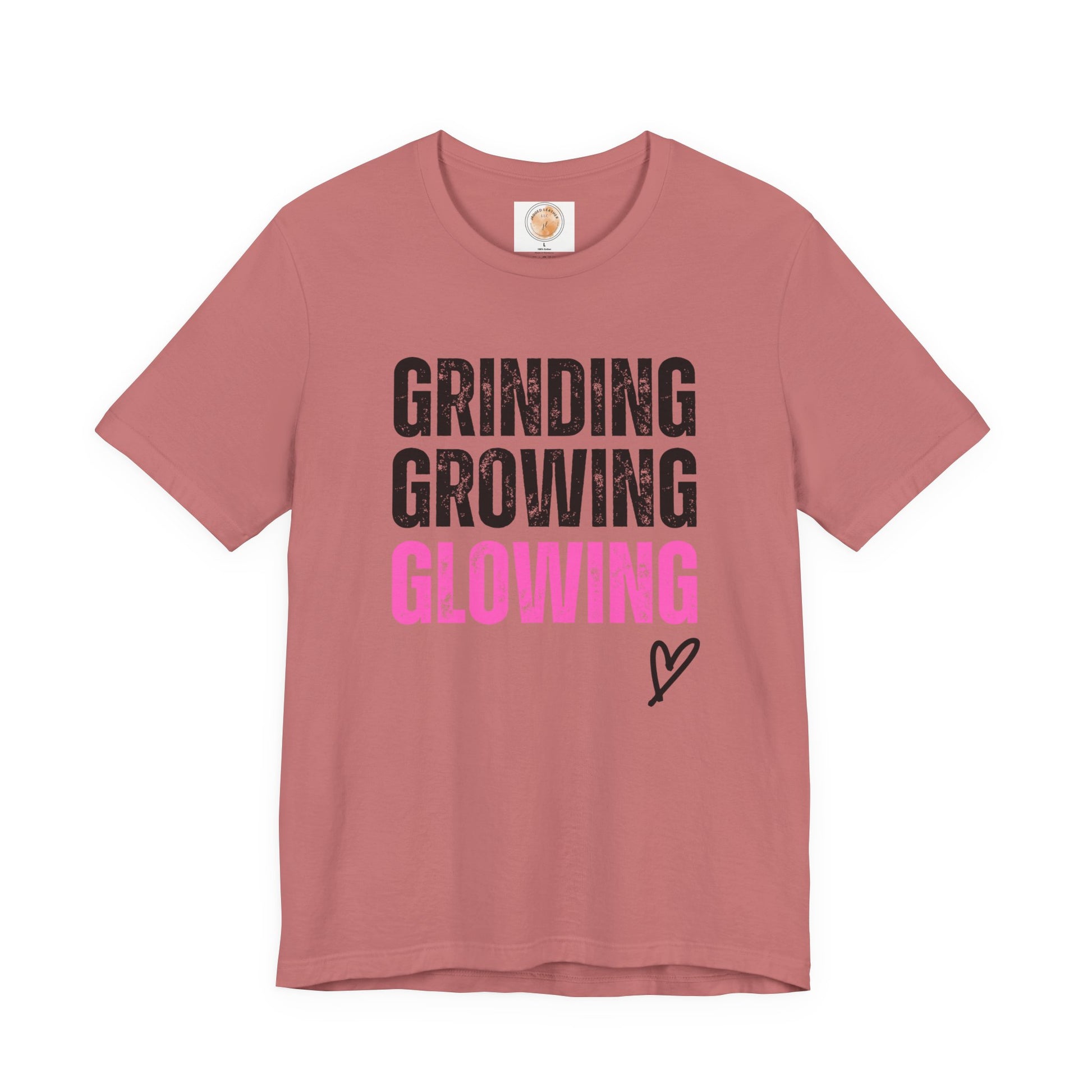 Grind, Grow, Glow Tee | Inspirational Quote T-Shirt, Motivational Shirt, Gift for Friends, Everyday Wear, Unisex Tee - Jagged Leather