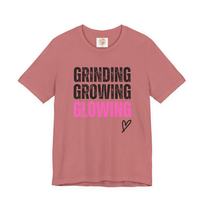 Grind, Grow, Glow Tee | Inspirational Quote T-Shirt, Motivational Shirt, Gift for Friends, Everyday Wear, Unisex Tee - Jagged Leather