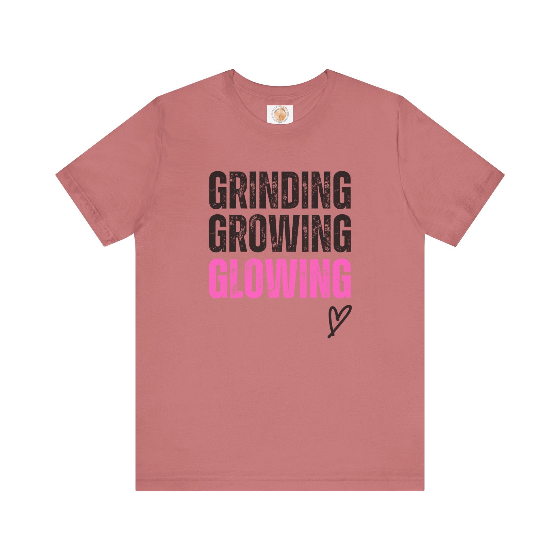Grind, Grow, Glow Tee | Inspirational Quote T-Shirt, Motivational Shirt, Gift for Friends, Everyday Wear, Unisex Tee - Jagged Leather