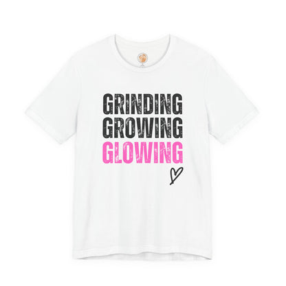 Grind, Grow, Glow Tee | Inspirational Quote T-Shirt, Motivational Shirt, Gift for Friends, Everyday Wear, Unisex Tee - Jagged Leather