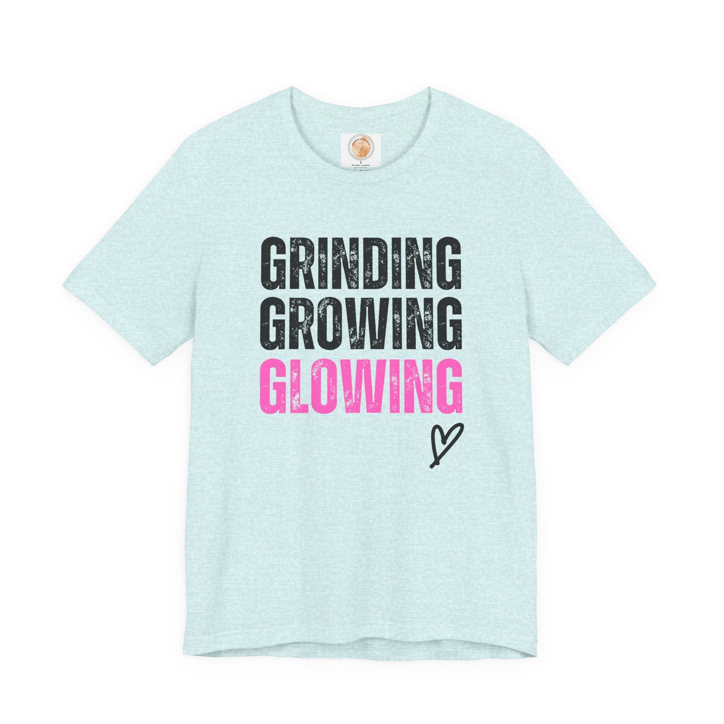 Grind, Grow, Glow Tee | Inspirational Quote T-Shirt, Motivational Shirt, Gift for Friends, Everyday Wear, Unisex Tee - Jagged Leather